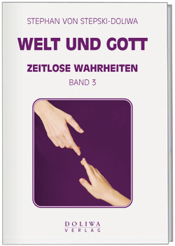 Welt und Gott - Zeitlose Wahrheiten Band 3